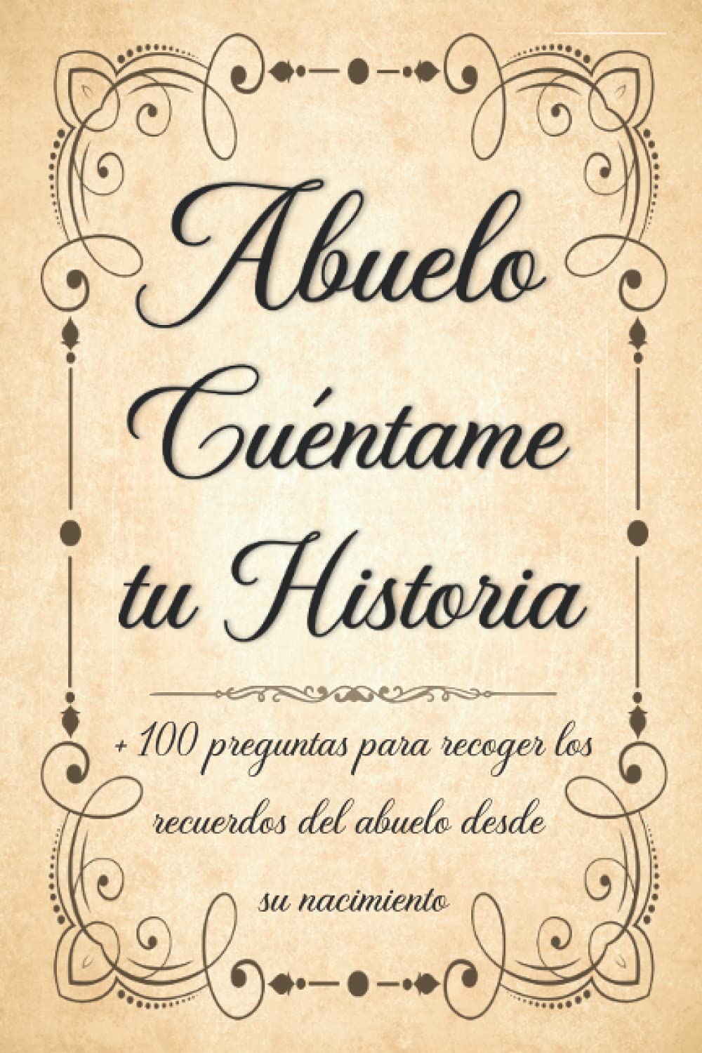 Abuelo Cuéntame tu Historia: Diario de recuerdos para completar sobre la vida de tu Abuelo - Regalo original y personalizado para el día del padre, cumpleaños. Reference Books