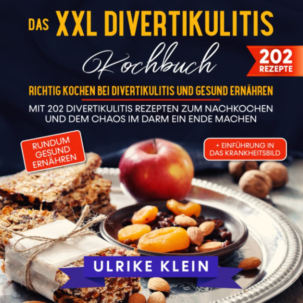 Das XXL Divertikulitis Kochbuch – Richtig kochen bei Divertikulitis und gesund ernähren: Mit 202 Divertikulitis Rezepten zum Nachkochen und dem Chaos im Darm ein Ende machen Science Books