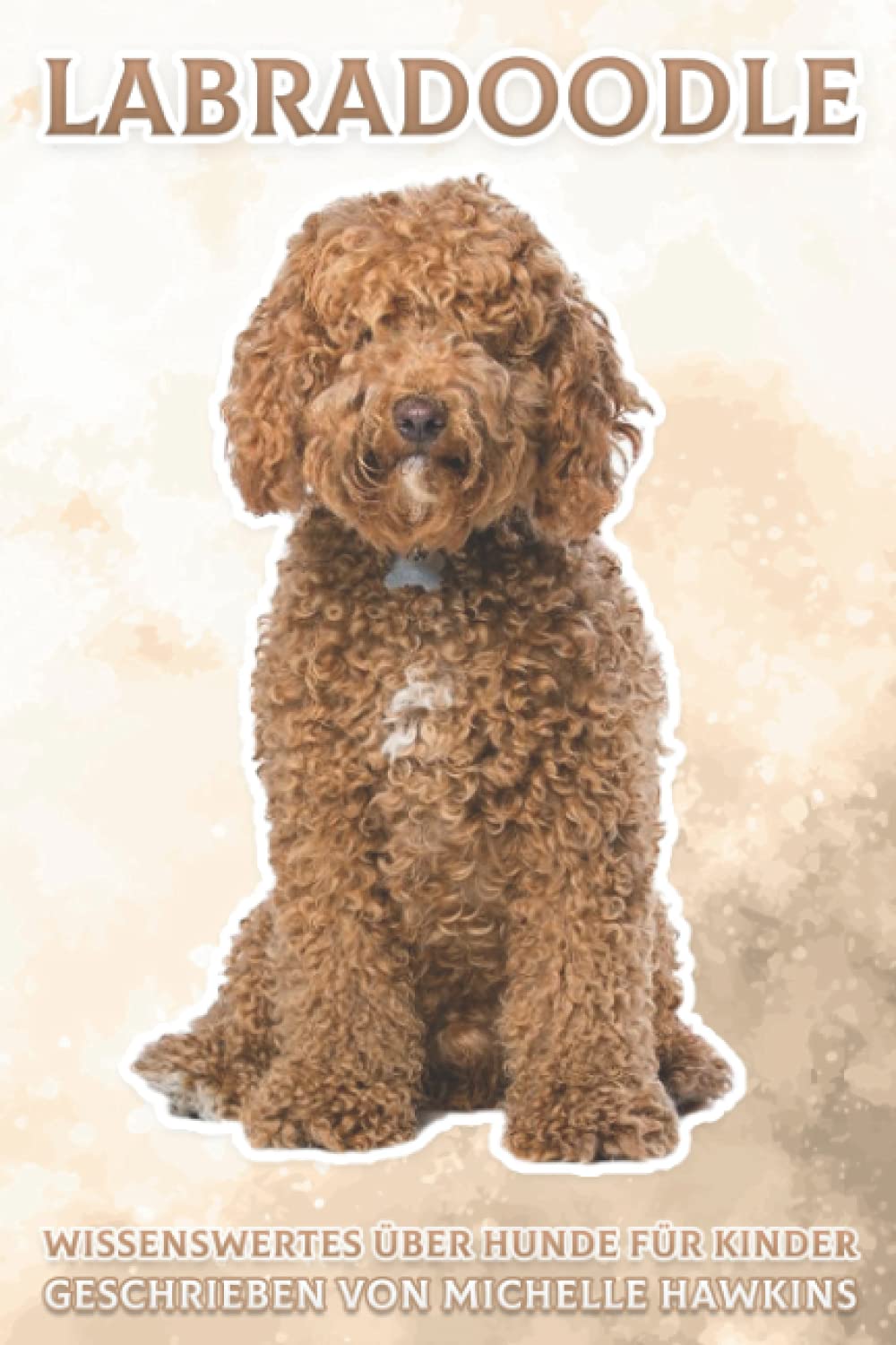 Labradoodle: Wissenswertes über Hunde für Kinder #40 Non-fiction