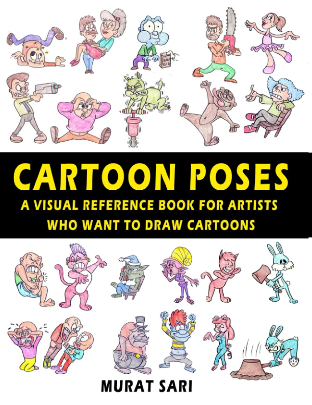 CARTOON POSES: A VISUAL REFERENCE BOOK FOR ARTISTS WHO WANT TO DRAW CARTOONS Learning & Reference