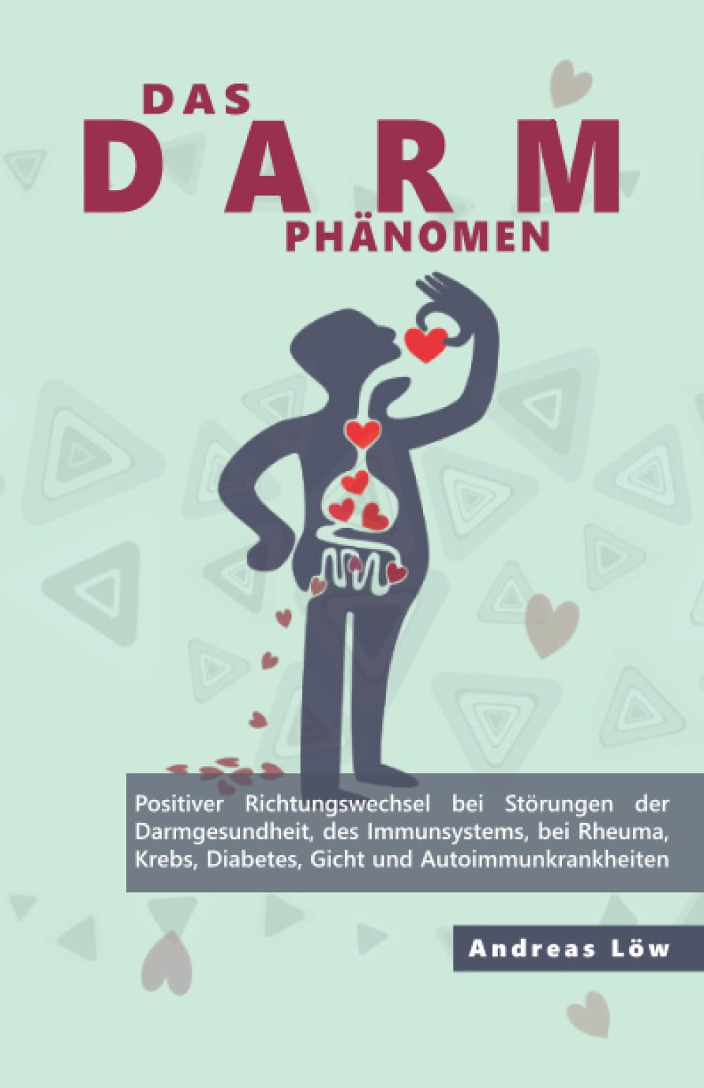 Das Darm Phänomen: Darmgesundheit und gute Verdauung, Ernährungs- und Lebensstilfaktoren bei Rheuma, Krebs, Diabetes, Gicht und Autoimmunkrankheiten (Ratgeber) Health, Nutrition & Fitness