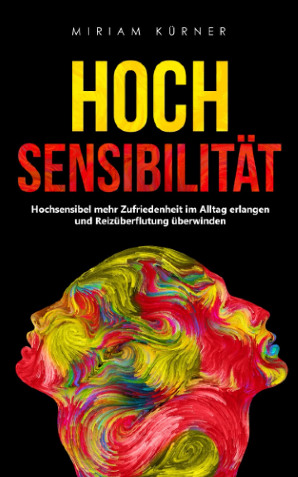 Hochsensibilität: Hochsensibel mehr Zufriedenheit im Alltag erlangen und Reizüberflutung überwinden Books