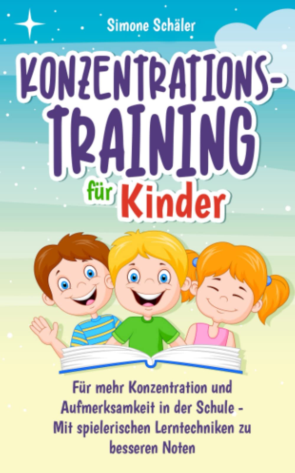 Konzentrationstraining für Kinder: Für mehr Konzentration und Aufmerksamkeit in der Schule - Mit spielerischen Lerntechniken zu besseren Noten Media & Communication