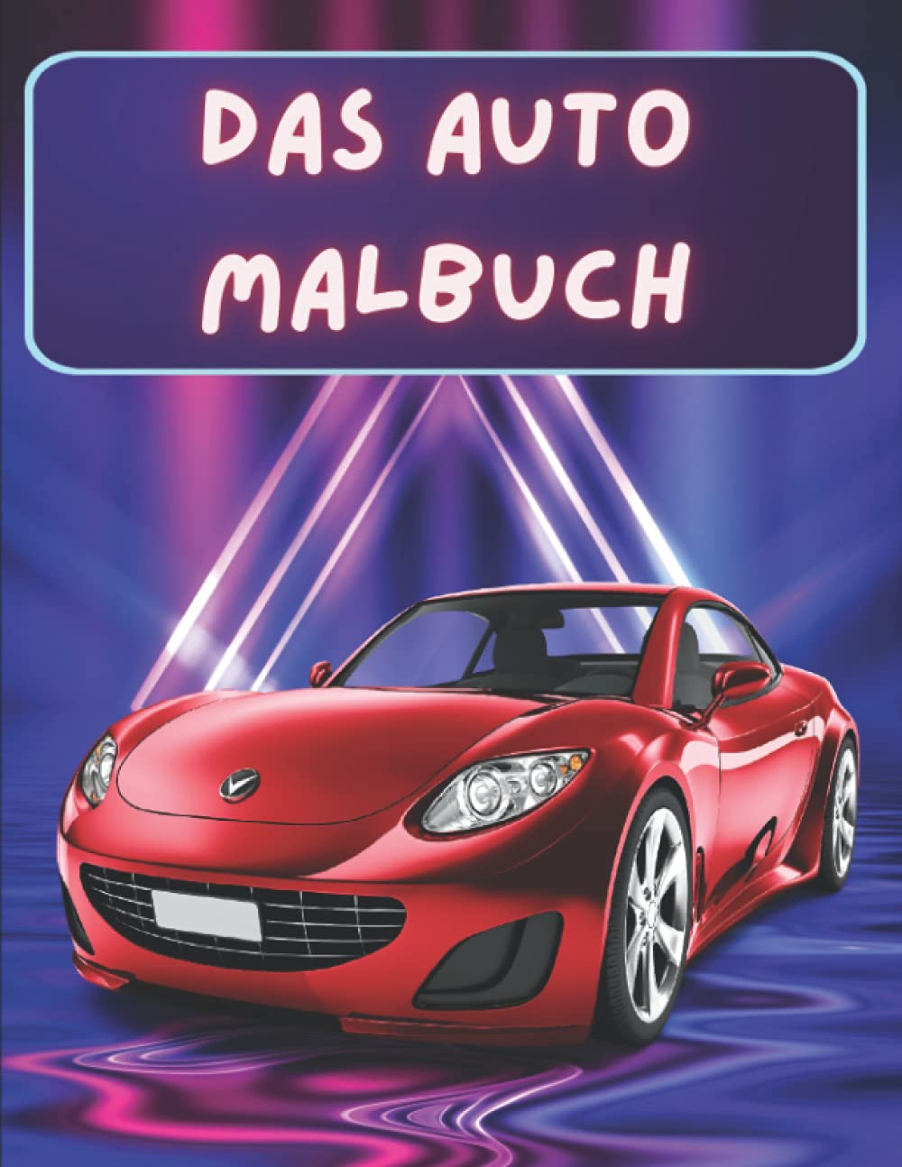 Das Auto Malbuch: 60 fantastische Motive zum ausmalen Non-fiction