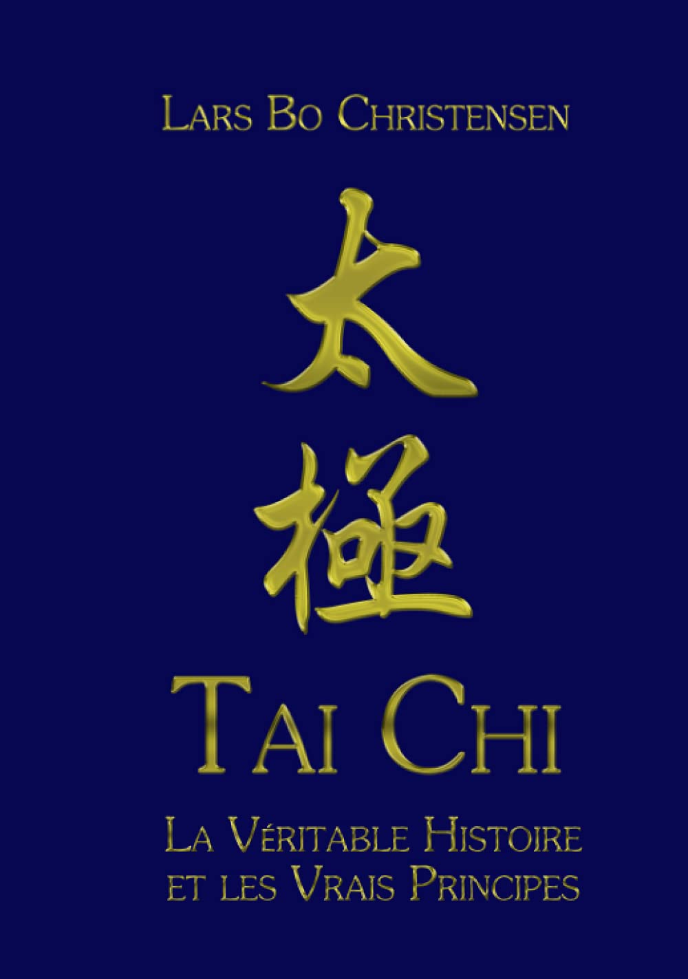 Tai Chi - La Véritable Histoire et les Vrais Principes book
