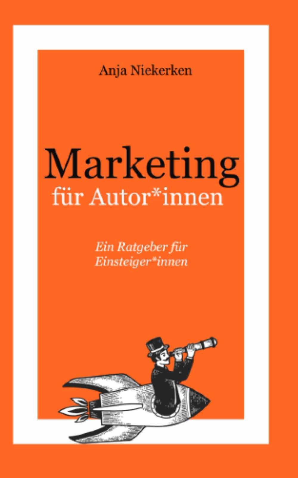 Marketing für Autor*innen: Ein Ratgeber für Einsteiger*innen Books