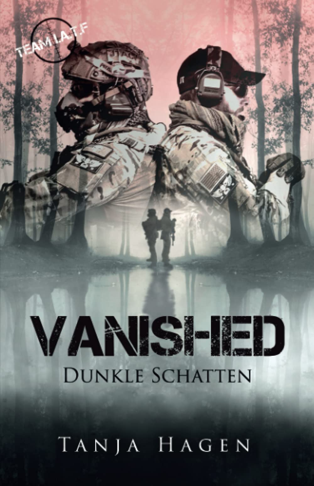 Vanished - Dunkle Schatten (Team I.A.T.F, Band 18) Suspense & Thrillers