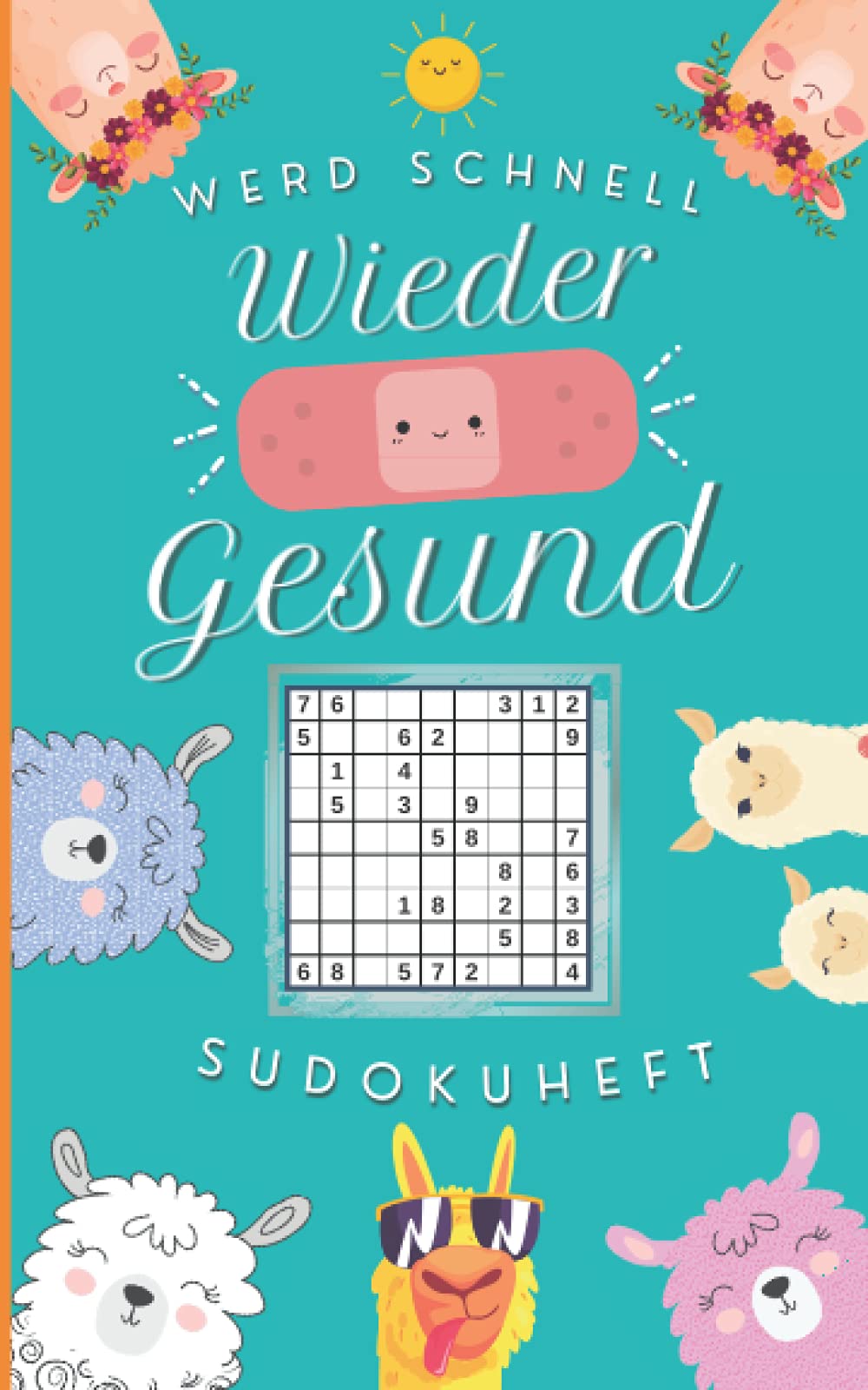 Werd schnell wieder gesund! Sudokuheft: Gute Besserung Sudoku als Genesungsgeschenk zur Aufmunterung | Krankenhaus Geschenk (Happy Alpakas!) Medicine