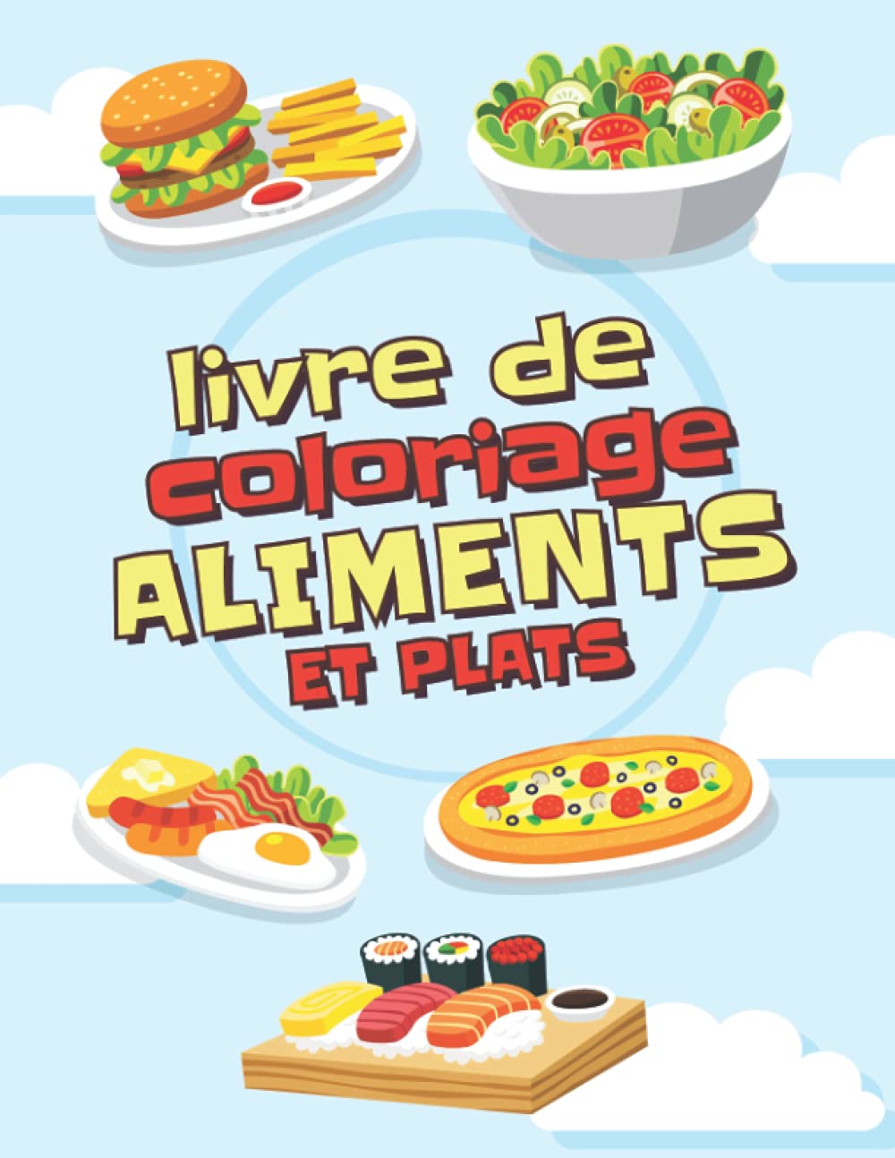 Livre de coloriage Aliments et plats: Livre de coloriage alimentaire super mignon pour les adultes et les enfants de tous âges | 70 coloriage de nourriture et de boissons Non-fiction