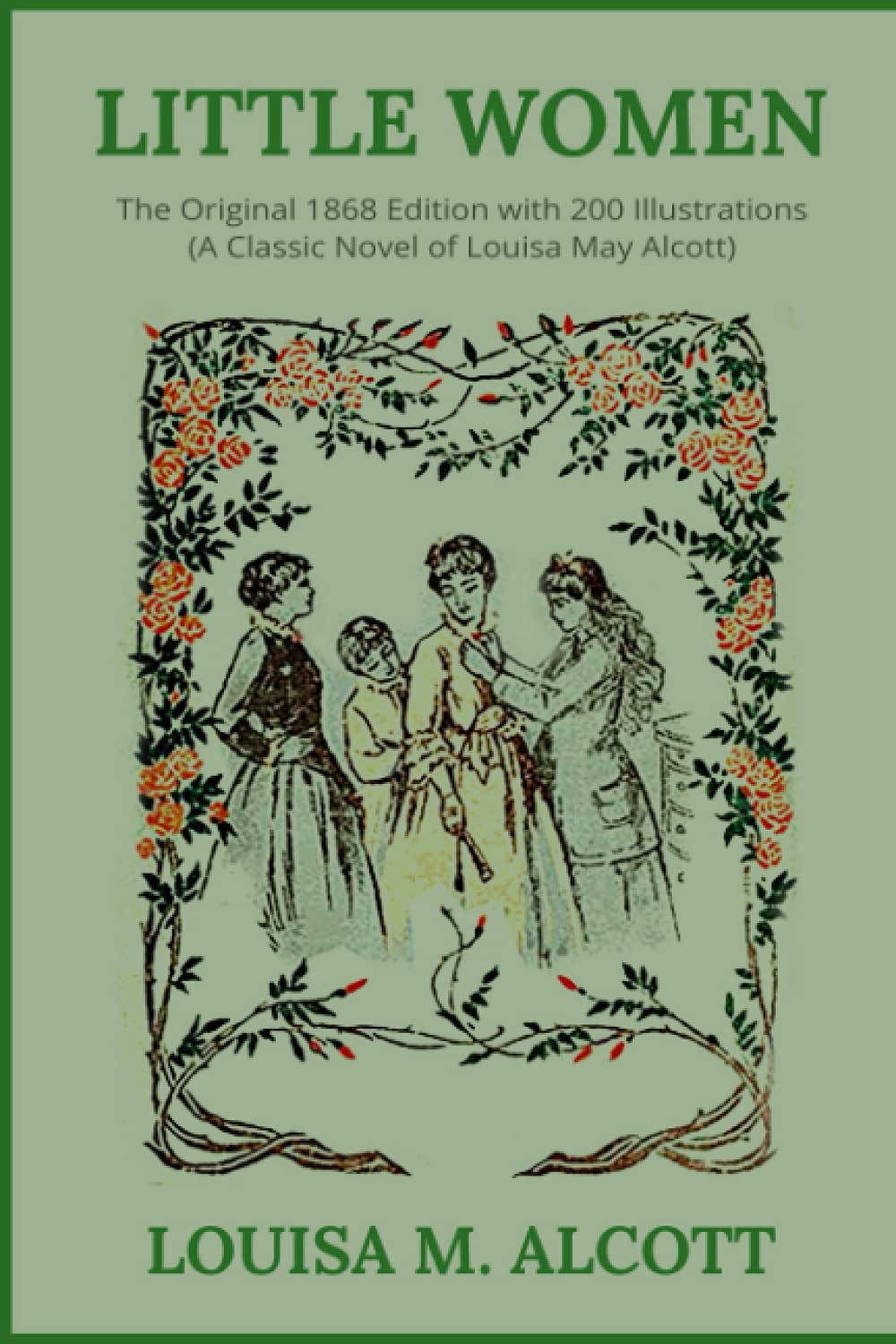 Little Women: The Original 1868 Edition with 200 Illustrations (A Classic Novel Of Louisa May Alcott) Classics
