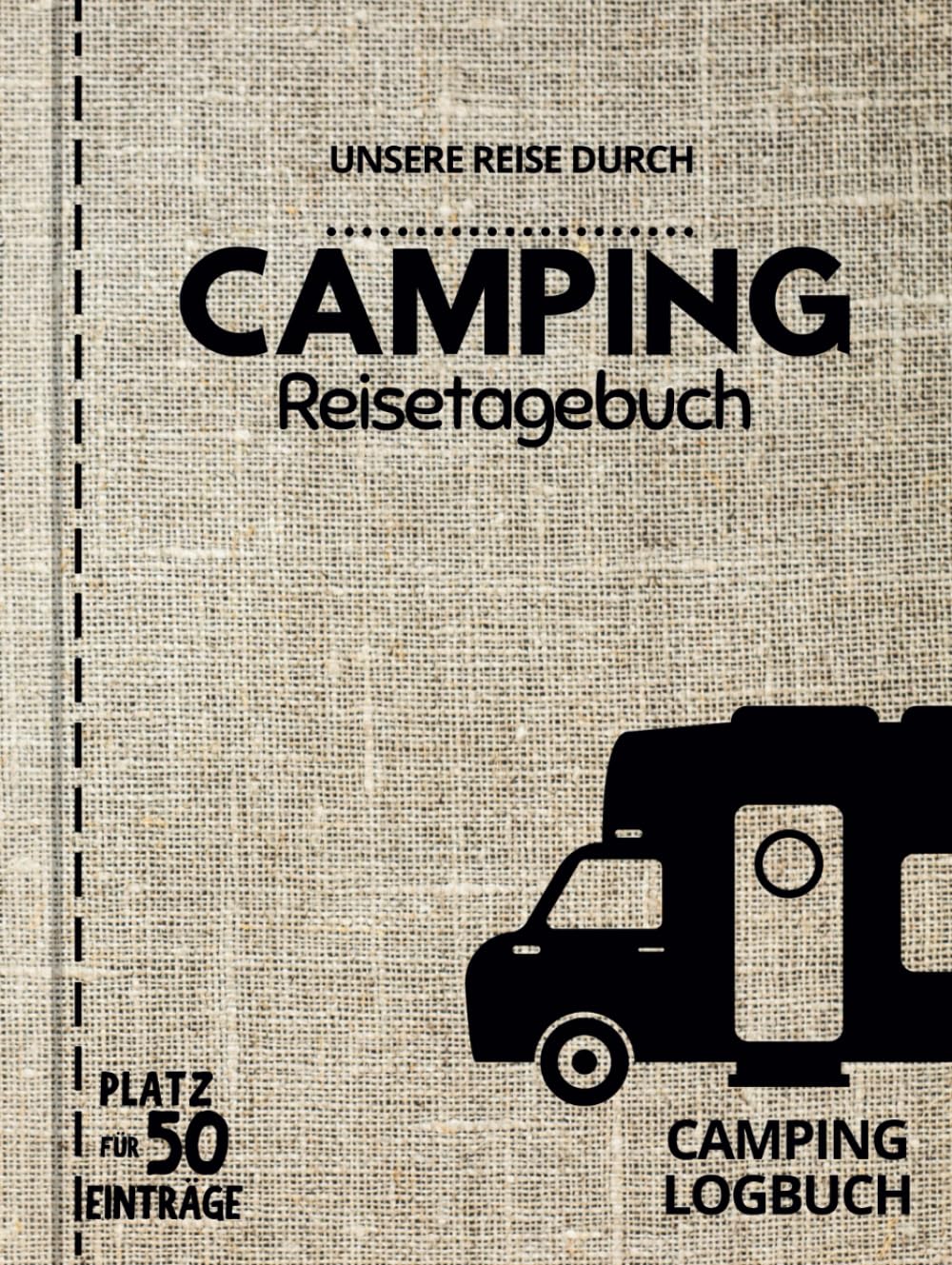 Unsere Reise durch ... | CAMPING Reisetagebuch | Camping Logbuch | Platz für 50 Einträge: Für alle Länder und Camping-Touren geeignet Travel Guides