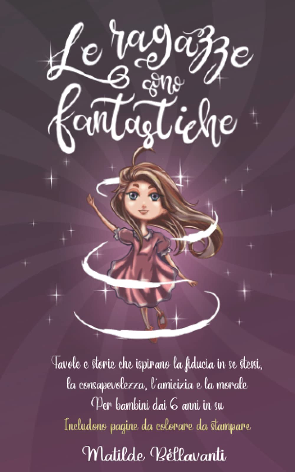 Le ragazze sono fantastiche: Favole e storie che ispirano la fiducia in se stessi, la consapevolezza, l'amicizia e la morale - Per bambini dai 6 anni in su - Includono pagine da colorare da stampare book