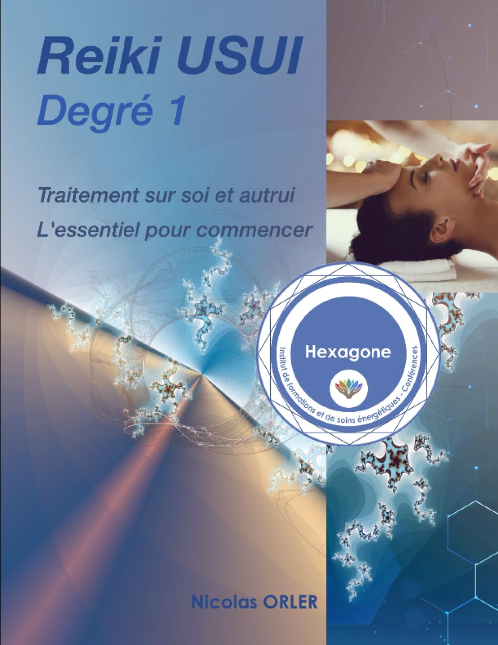 Manuel Reiki Usui degré 1: L'essentiel pour commencer les traitements sur soi et sur autrui (Manuel Reiki Usui Débutant à Maître, Band 1) Health, Nutrition & Fitness