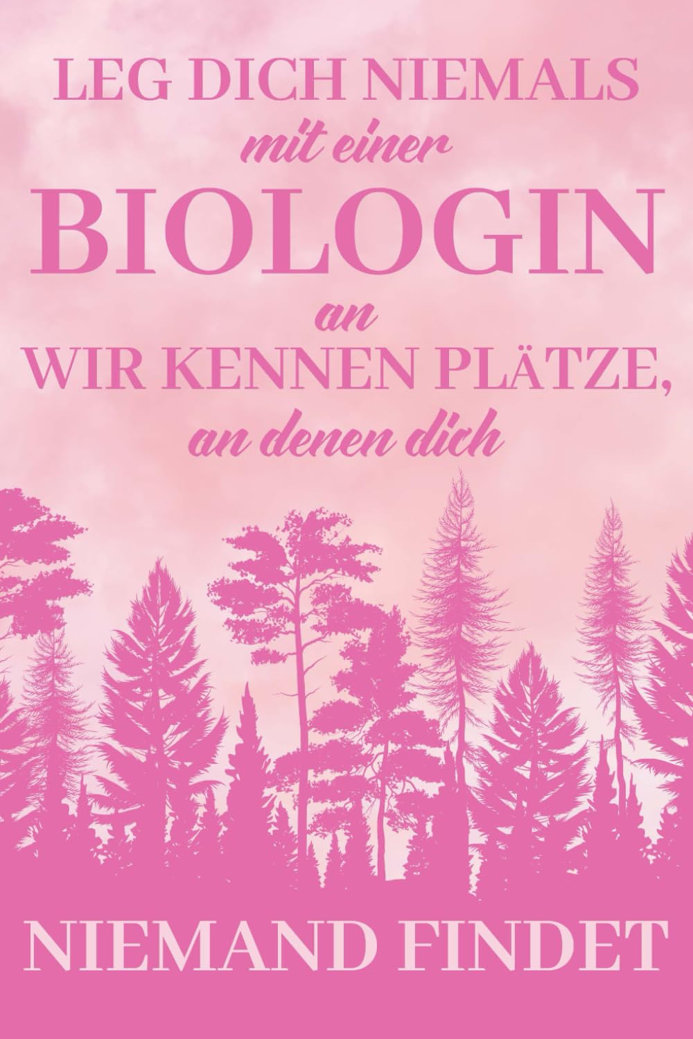 Leg dich niemals mit einer Biologin an wir kennen Plätze, an denen dich niemand findet: Biologie Notizbuch I Geschenk Biologin und Geschenkidee Labor Assistent Biologie Studentin Medicine