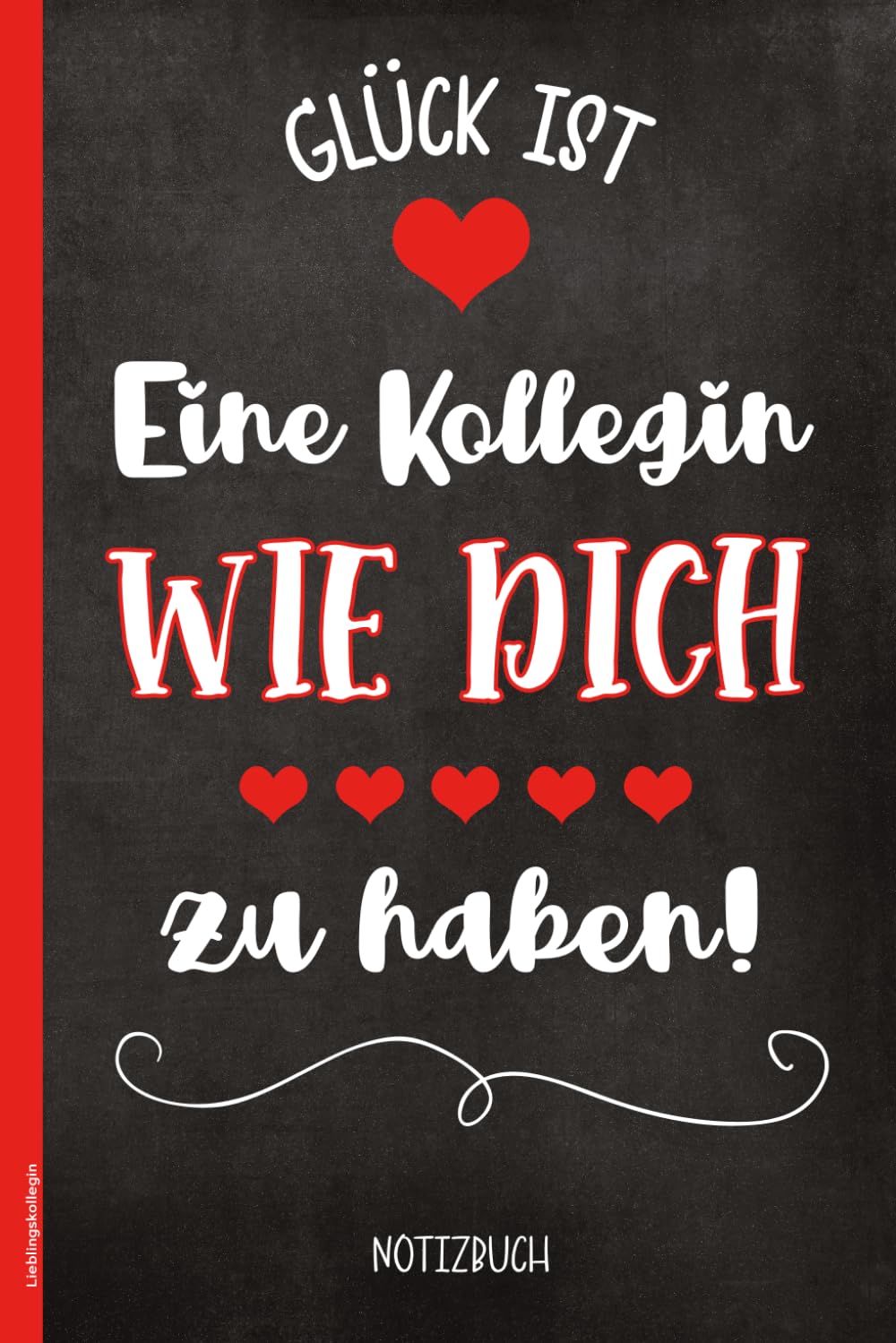 Lieblingskollegin: Schönes Notizbuch als Lieblingskollegin Geschenk mit dem Spruch GLÜCK ist eine KOLLEGIN wie DICH zu haben wird jede Arbeitskollegin erfreuen Business, Finance & Career
