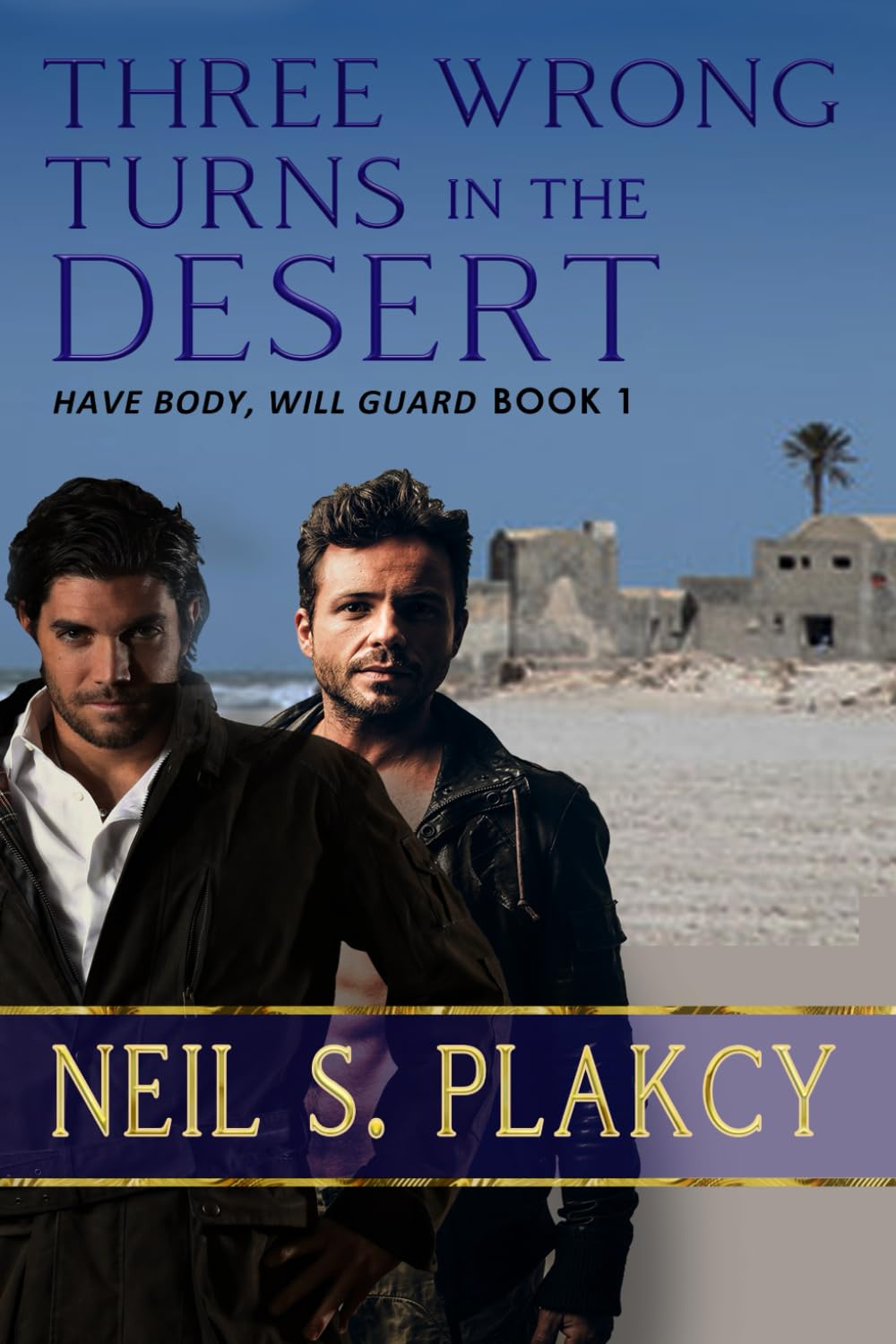 Three Wrong Turns in the Desert (Have Body Will Guard, Band 1) LGBTQ+