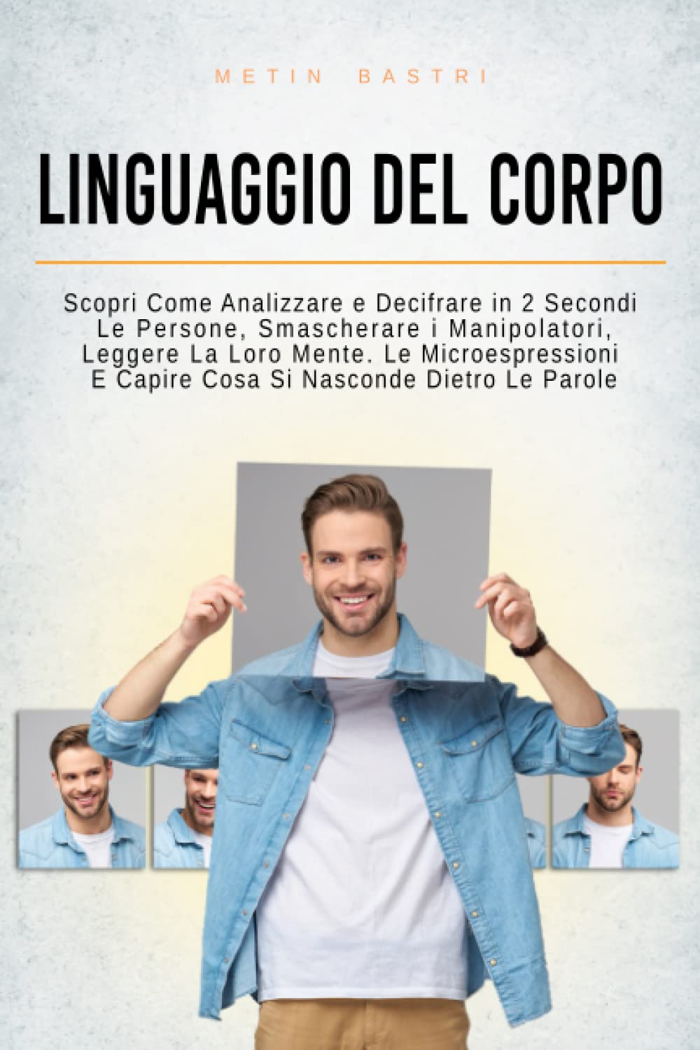Linguaggio Del Corpo: Scopri Come Analizzare e Decifrare in 2 Secondi Le Persone,Smascherare i Manipolatori, Leggere La Loro Mente,Le Microespressioni ... Efficace e persuasione, Band 3) Medicine