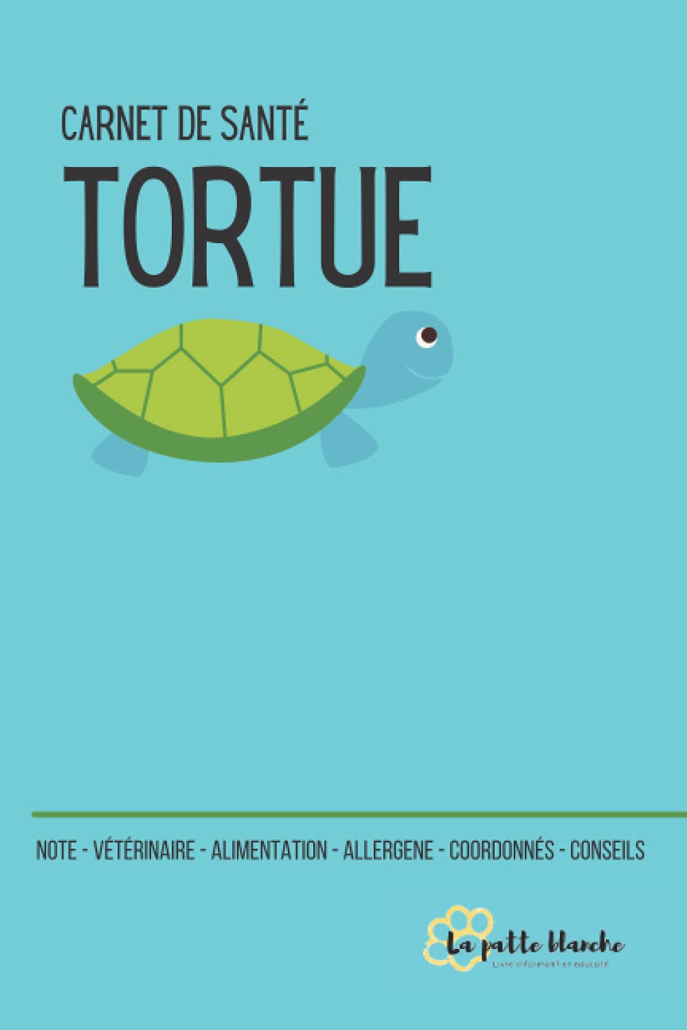 Carnet de santé tortue: Un livret pratique pour suivre l'évolution de sa tortue Pets