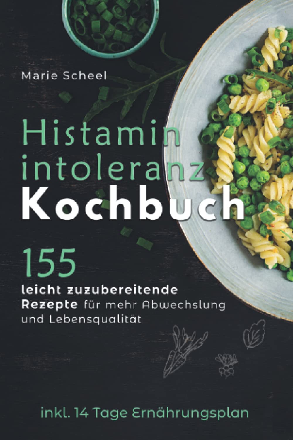Histaminintoleranz-Kochbuch: 155 leicht zuzubereitende Rezepte für mehr Abwechslung und Lebensqualität book