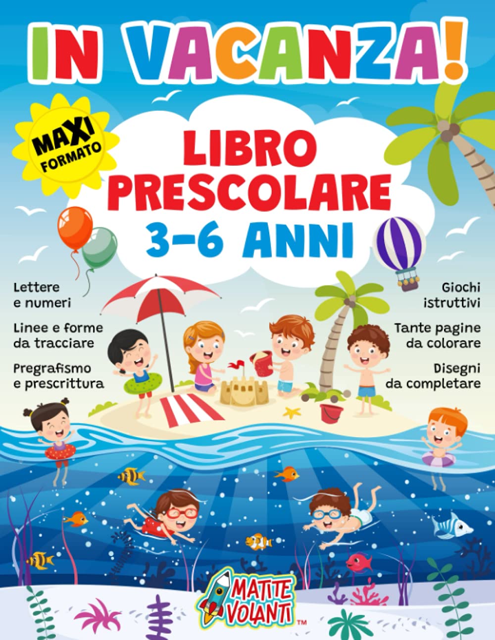 IN VACANZA! LIBRO PRESCOLARE 3-6 ANNI: Maxi formato. Lettere e numeri, linee e forme da tracciare, pregrafismo e prescrittura, giochi istruttivi, disegni da completare e tante pagine da colorare Tiptoi & Games