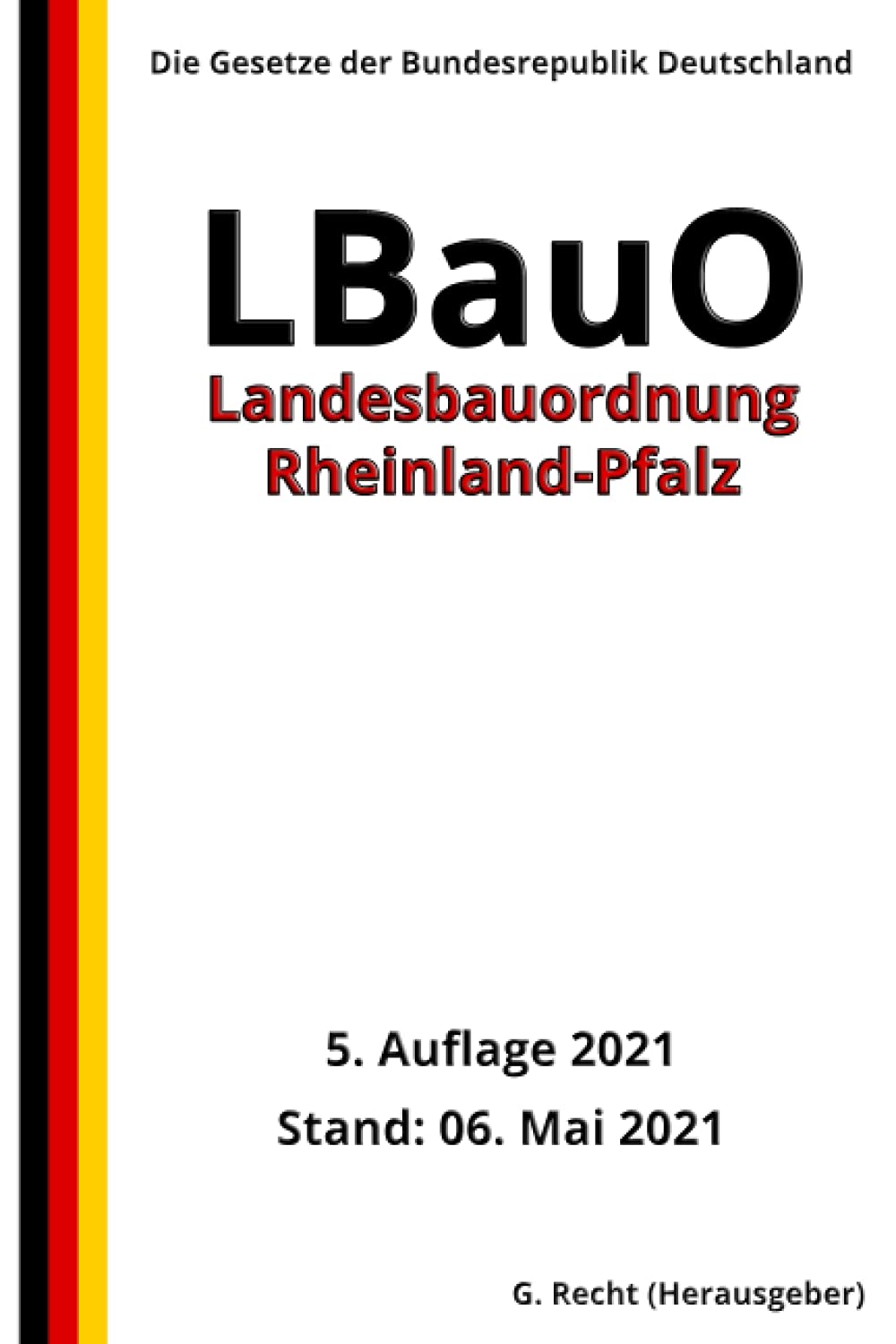Landesbauordnung Rheinland-Pfalz (LBauO), 5. Auflage 2021 Law