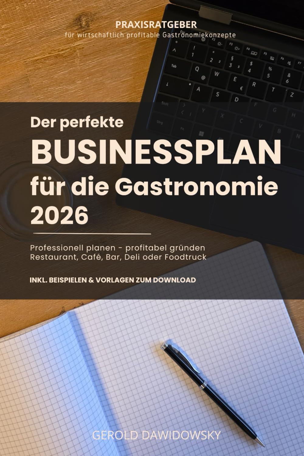 So geht Businessplan und Konzepterstellung für die Gastronomie: In 5 Schritten zum professionell gestalteten und überzeugenden Gastronomie-Businessplan Business, Finance & Career
