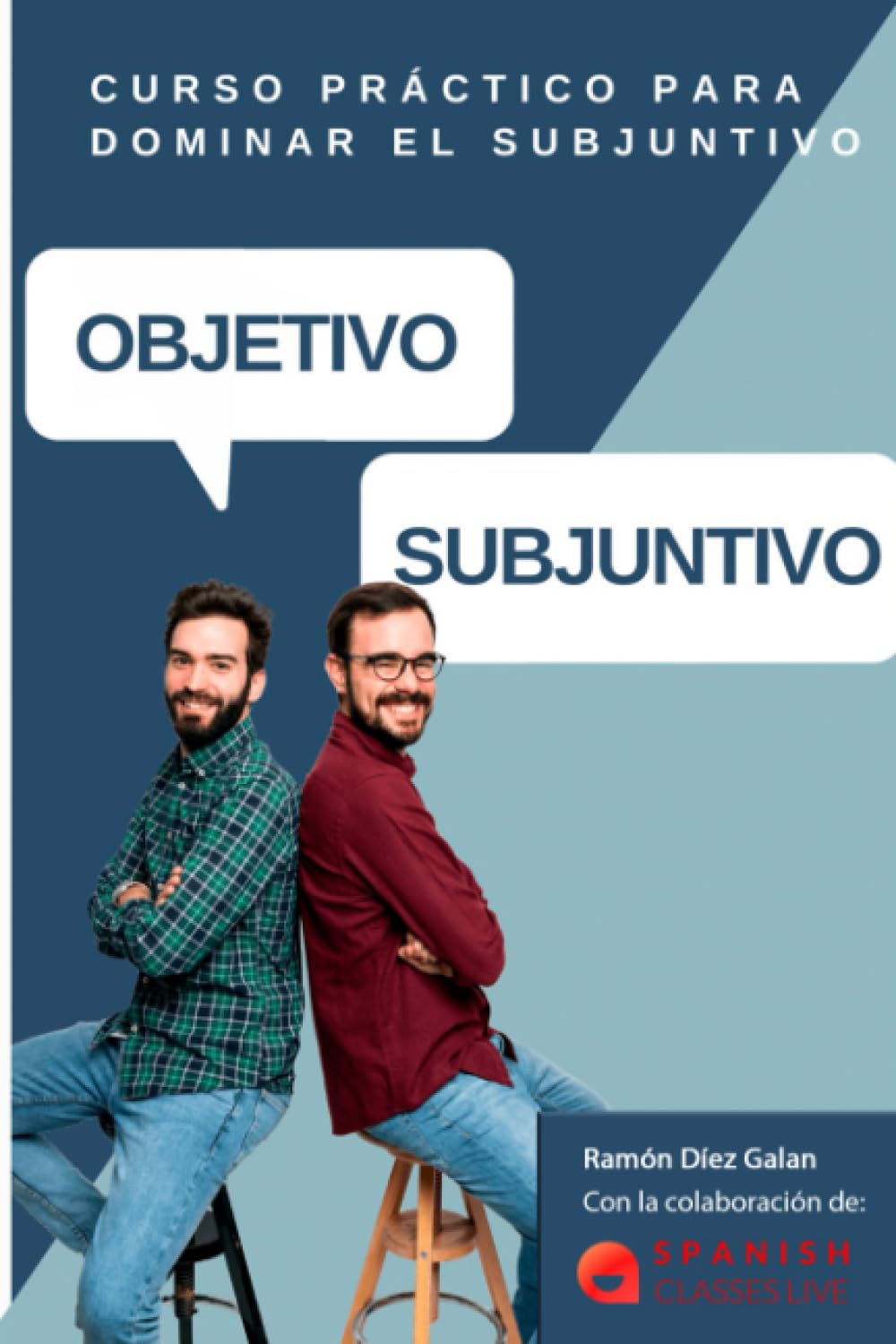 OBJETIVO SUBJUNTIVO: Curso para practicar los diferentes tiempos del modo subjuntivo en español. Niveles avanzados B1, B2, C1, C2. Foreign Languages ​​& Dictionaries