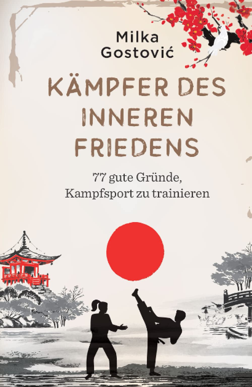 Kämpfer des inneren Friedens: 77 gute Gründe, Kampfsport zu trainieren Leisure & Fun