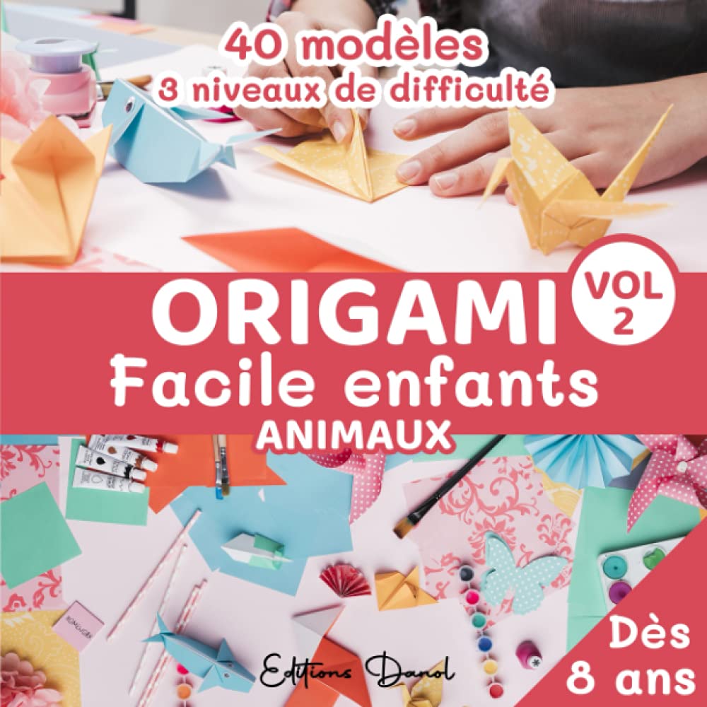 Origami Facile Enfants Animaux Vol 2: Livre Pliage Papier Débutant dès 8 ans | 3 Niveaux de difficulté Facile, moyen et difficile . book