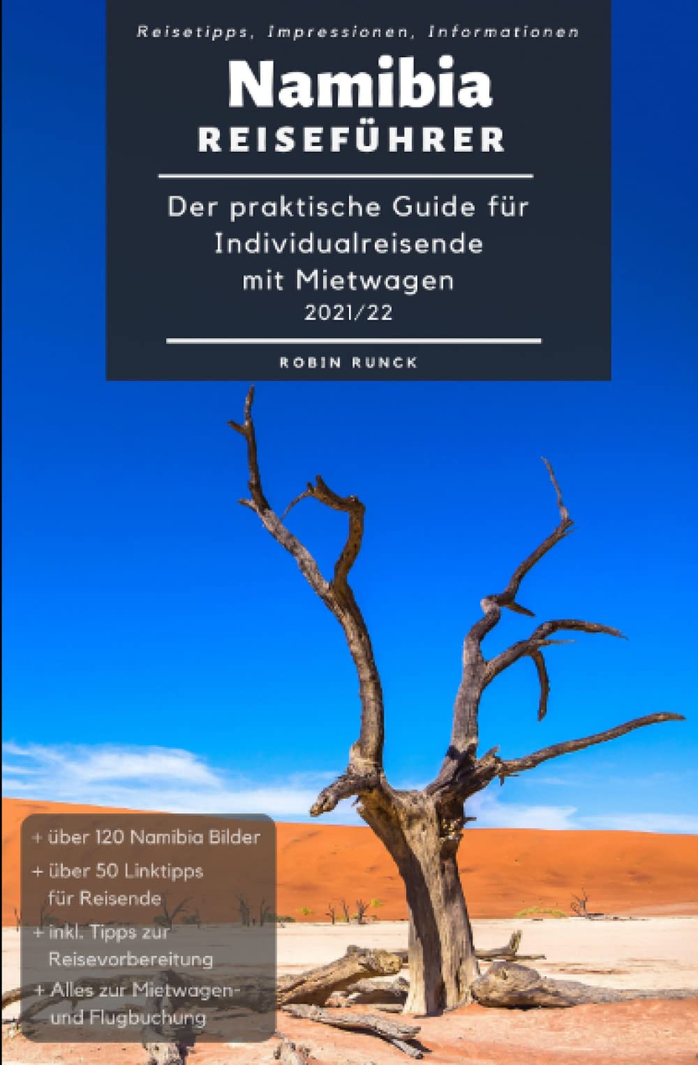 Reiseführer Namibia - Der praktische Guide für Individualreisende mit Mietwagen 2021/22: Inkl. Reise Route, Reisetipps (+ Hoteltipps) & Impressionen für deinen Namibia Roadtrip + über 120 Reisebilder Nature & Animals