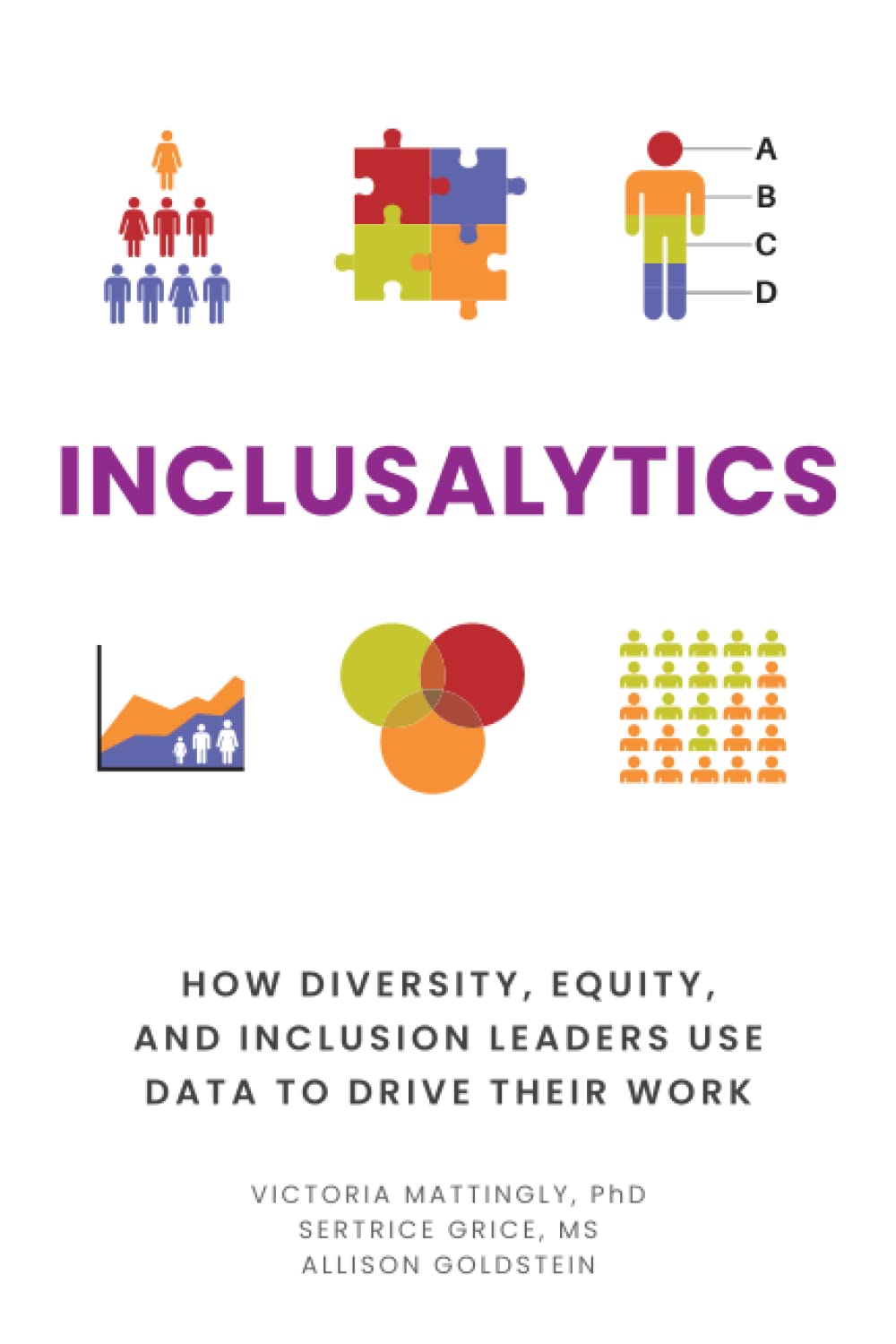 Inclusalytics: How Diversity, Equity, and Inclusion Leaders Use Data to Drive Their Work Business, Finance & Career