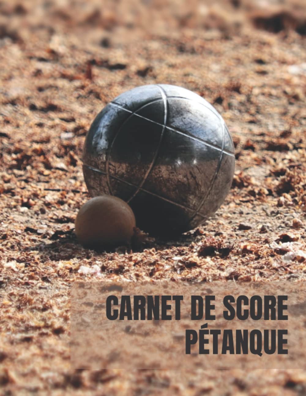 Carnet de Score Petanque: 110 Feuilles de Scores | Carnet de Scores de Pétanque | Suivi Contidienne de vos resultats | Idéal comme cadeau. book