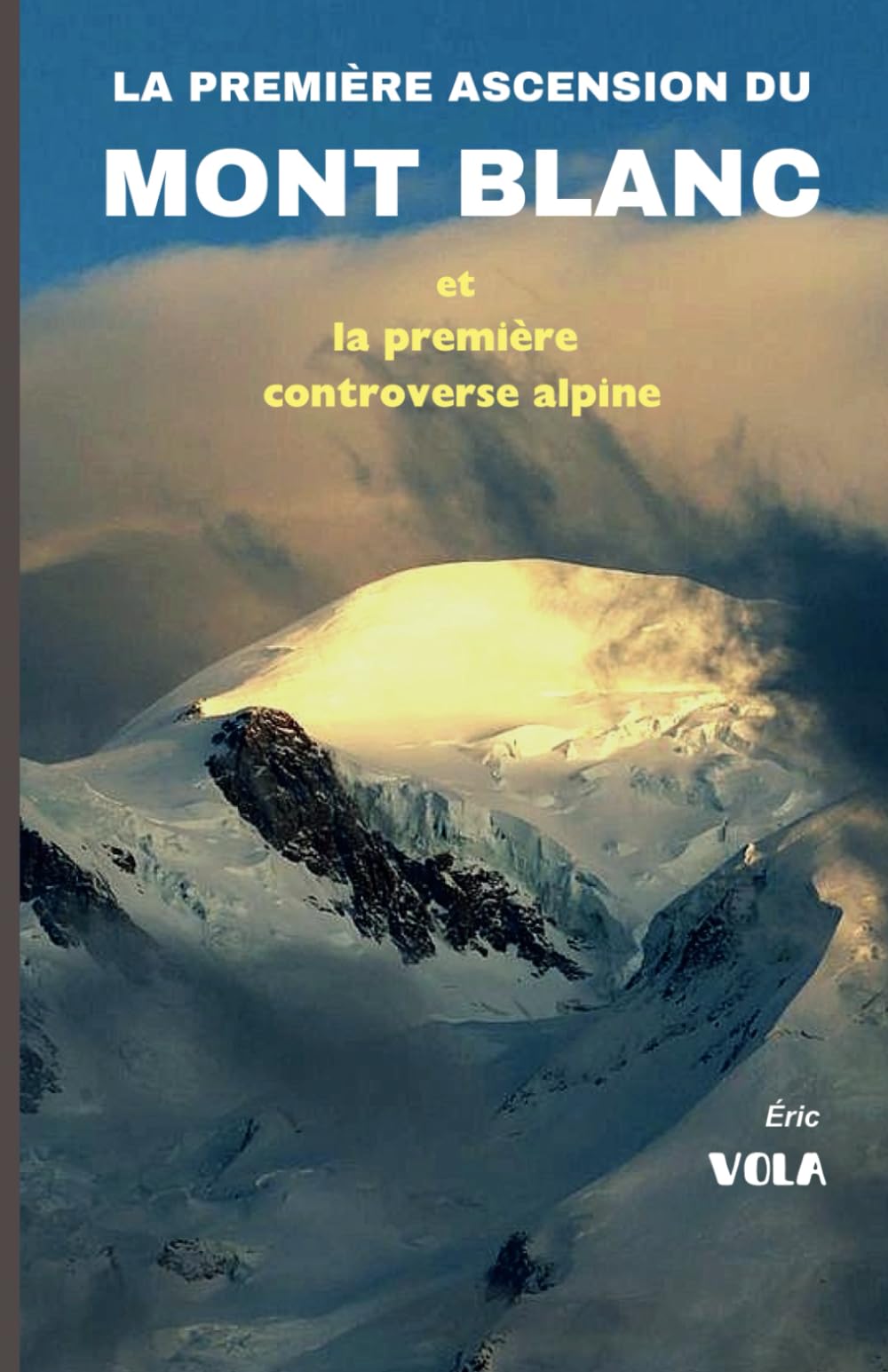 La première ascension du mont Blanc (version couleur): et la première controverse alpine book