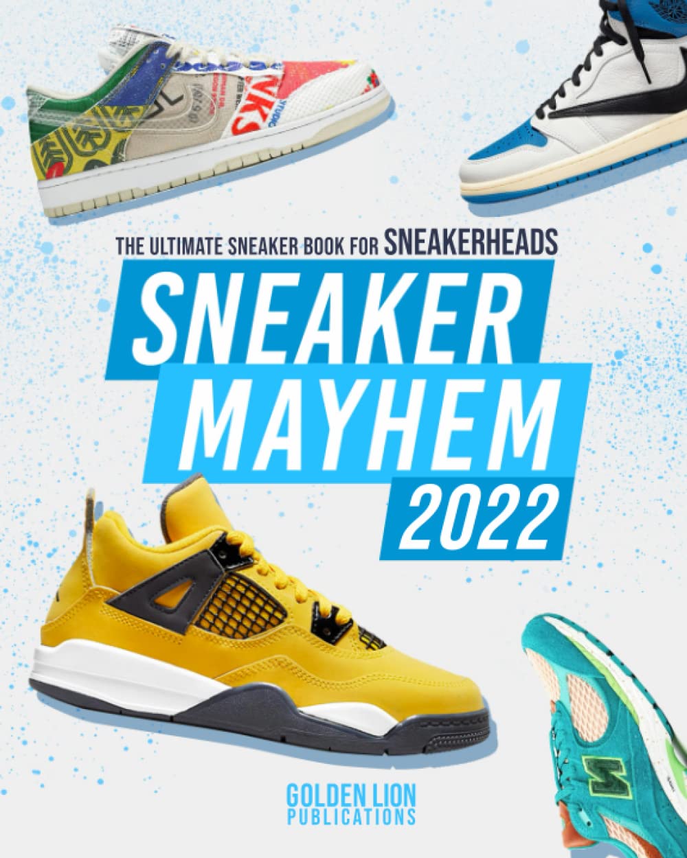 Sneaker Mayhem 2022: The Ultimate Sneaker Book For Sneakerheads Hobbies & Crafts