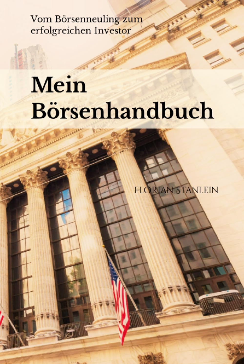 Mein Börsenhandbuch: Vom Börsenneuling zum erfolgreichen Investor Business, Finance & Career