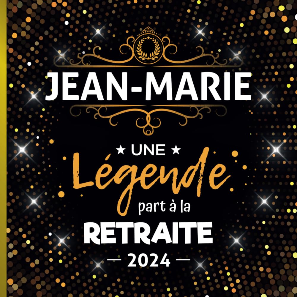 Une légende part à la retraite - Jean-Marie + Année: Livre d'Or Retraite Homme | Beau recueil pour recevoir Félicitations et Photos de mes collègues | 100 pages | 21 x 21 cm book