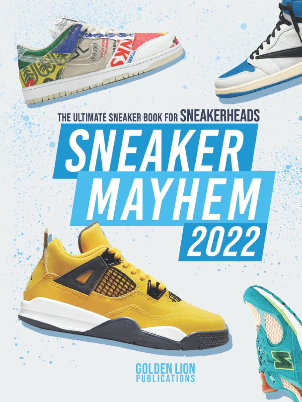 Sneaker Mayhem 2022: The Ultimate Sneaker Book For Sneakerheads Hobbies & Crafts