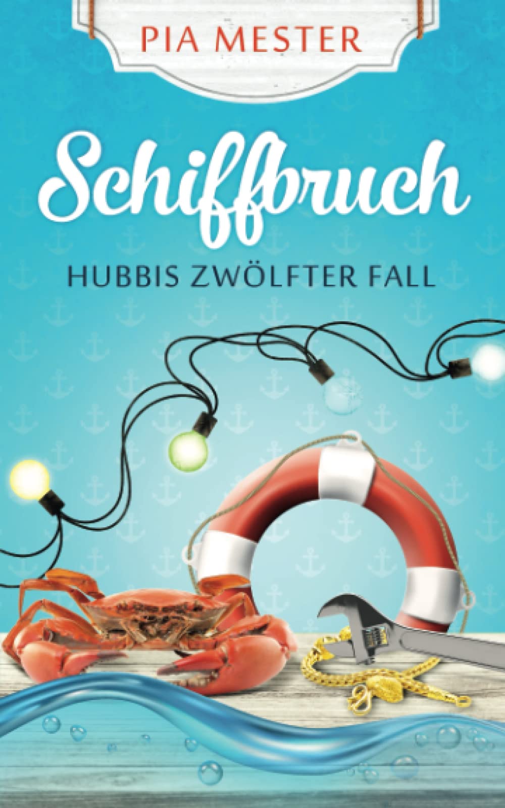 Schiffbruch: Hubbis zwölfter Fall (Hubbi ermittelt, Band 12) Contemporary literature