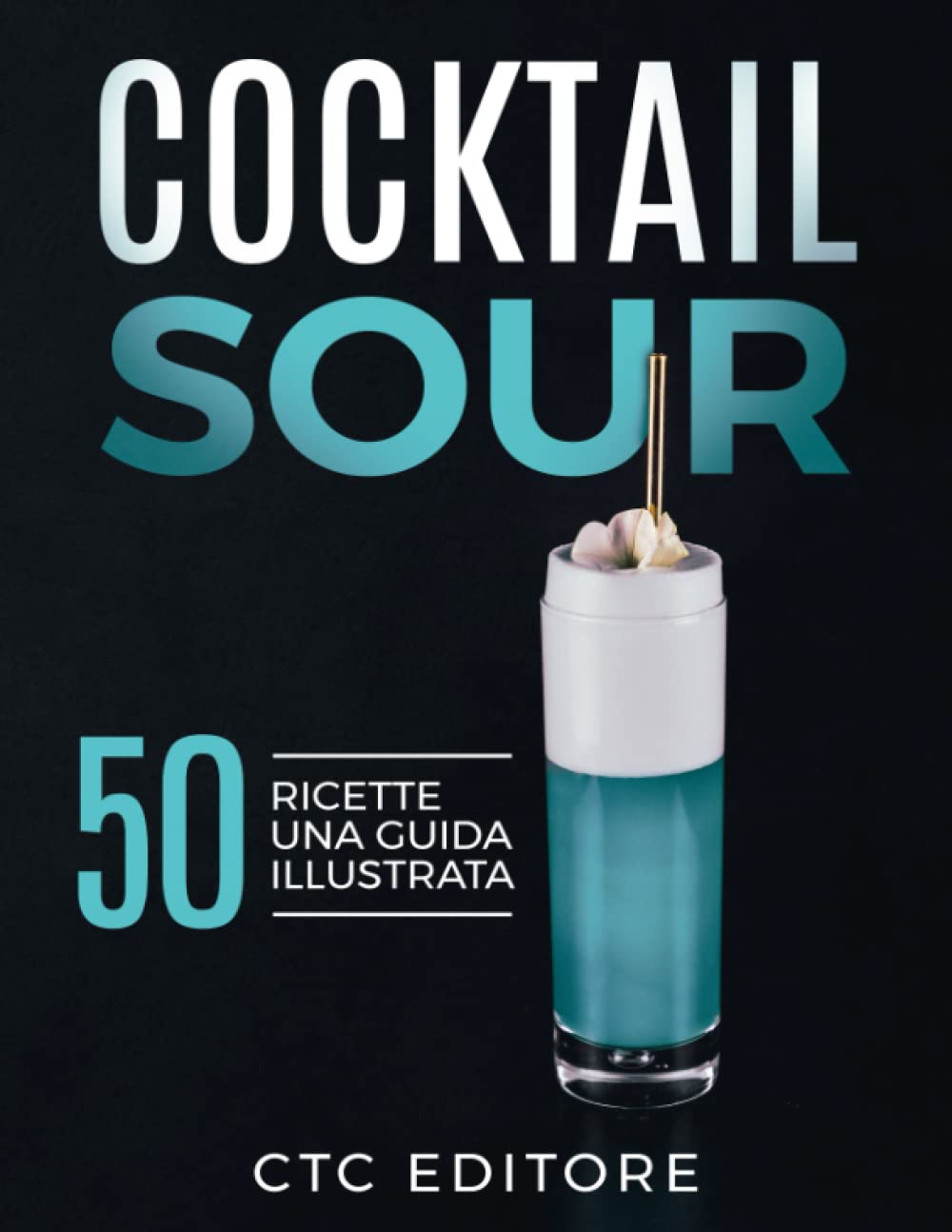 Cocktail Sour: 50 ricette. Una guida ILLUSTRATA book