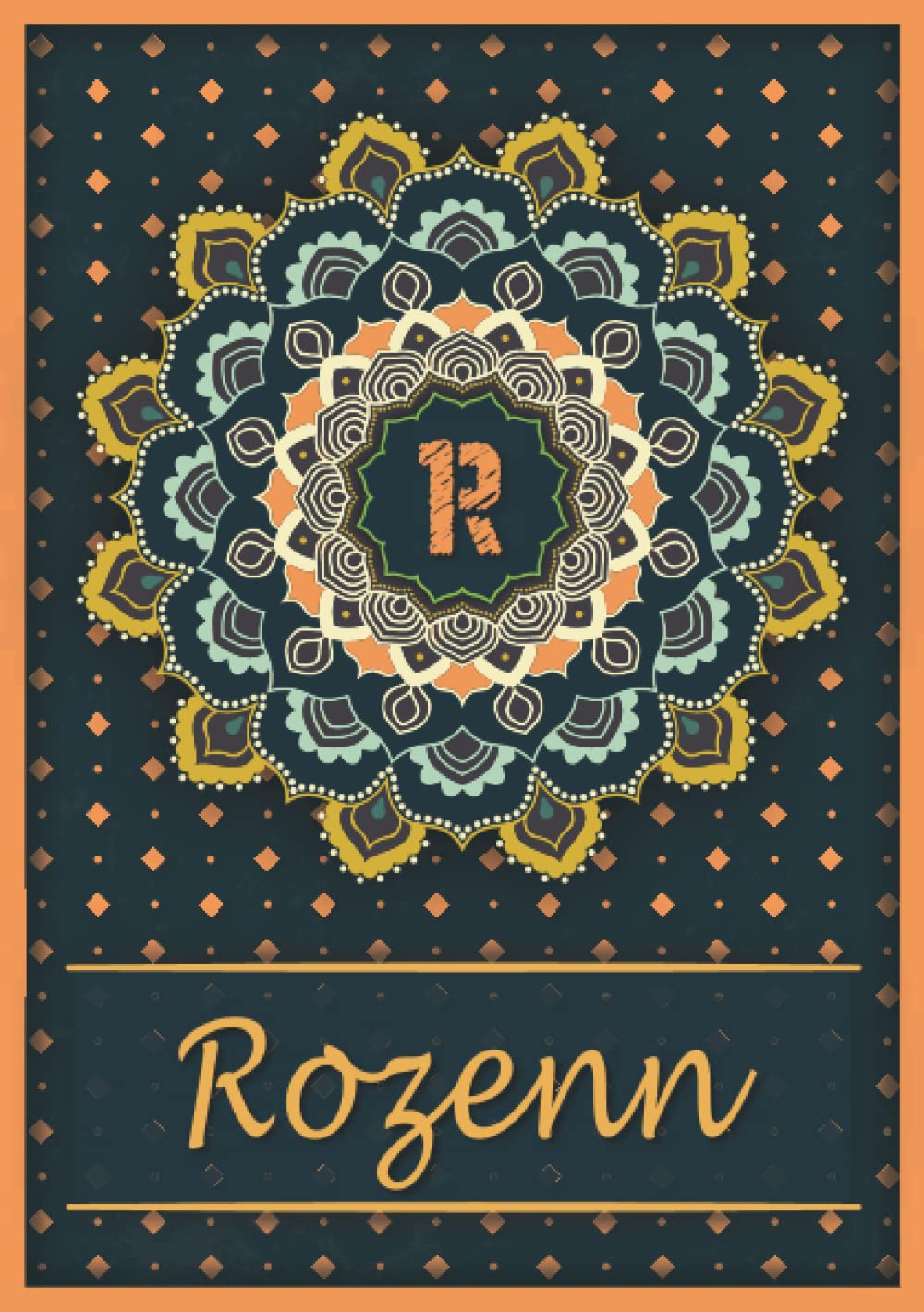 Rozenn: Carnet de notes A5 | Prénom personnalisé Rozenn | Monogramme R | Cadeau d'anniversaire pour fille, femme, maman, copine, sœur | Mandala | 120 pages lignée, Petit Format A5 (14.8 x 21 cm) book