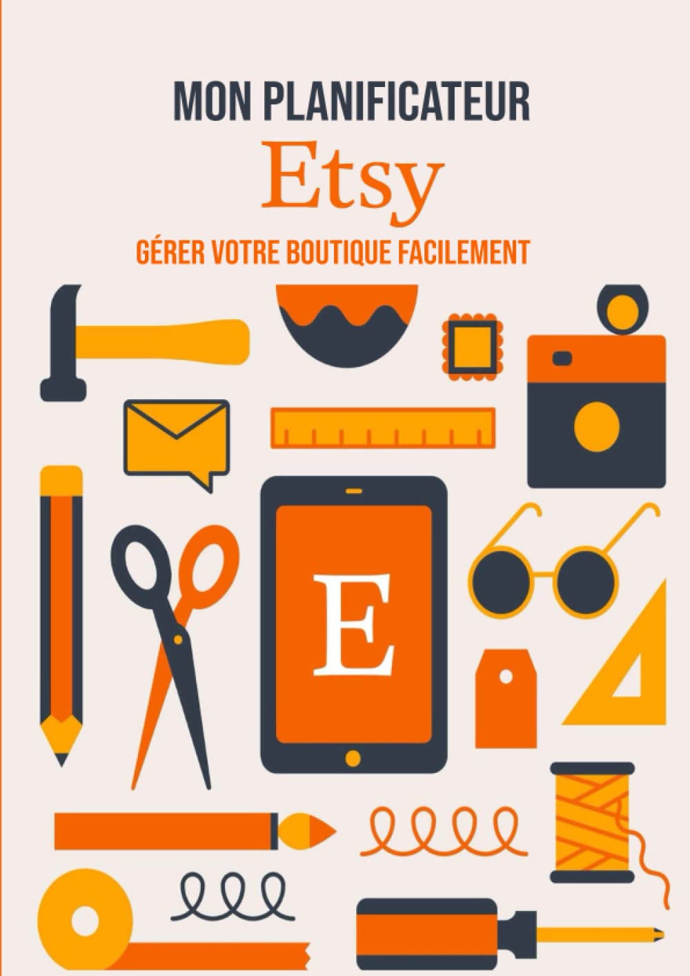Mon Planificateur Etsy: 80 pages pour gérer votre boutique en ligne Business, Finance & Career
