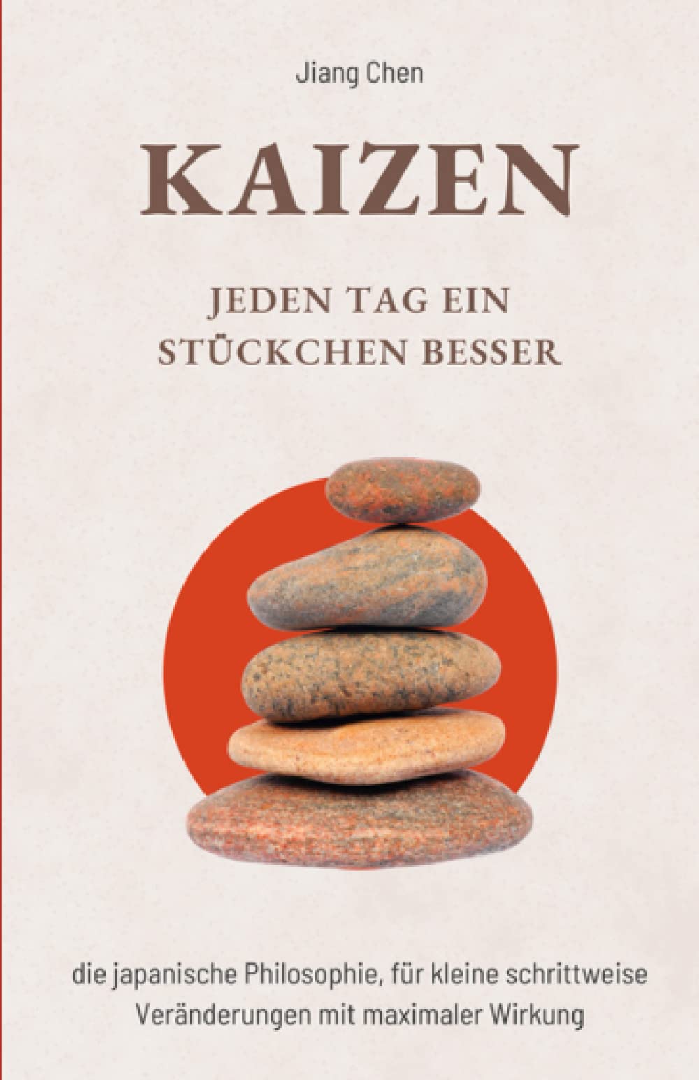 KAIZEN Jeden Tag ein Stückchen besser: Die japanische Philosophie, für kleine schrittweise Veränderungen mit maximaler Wirkung Philosophy