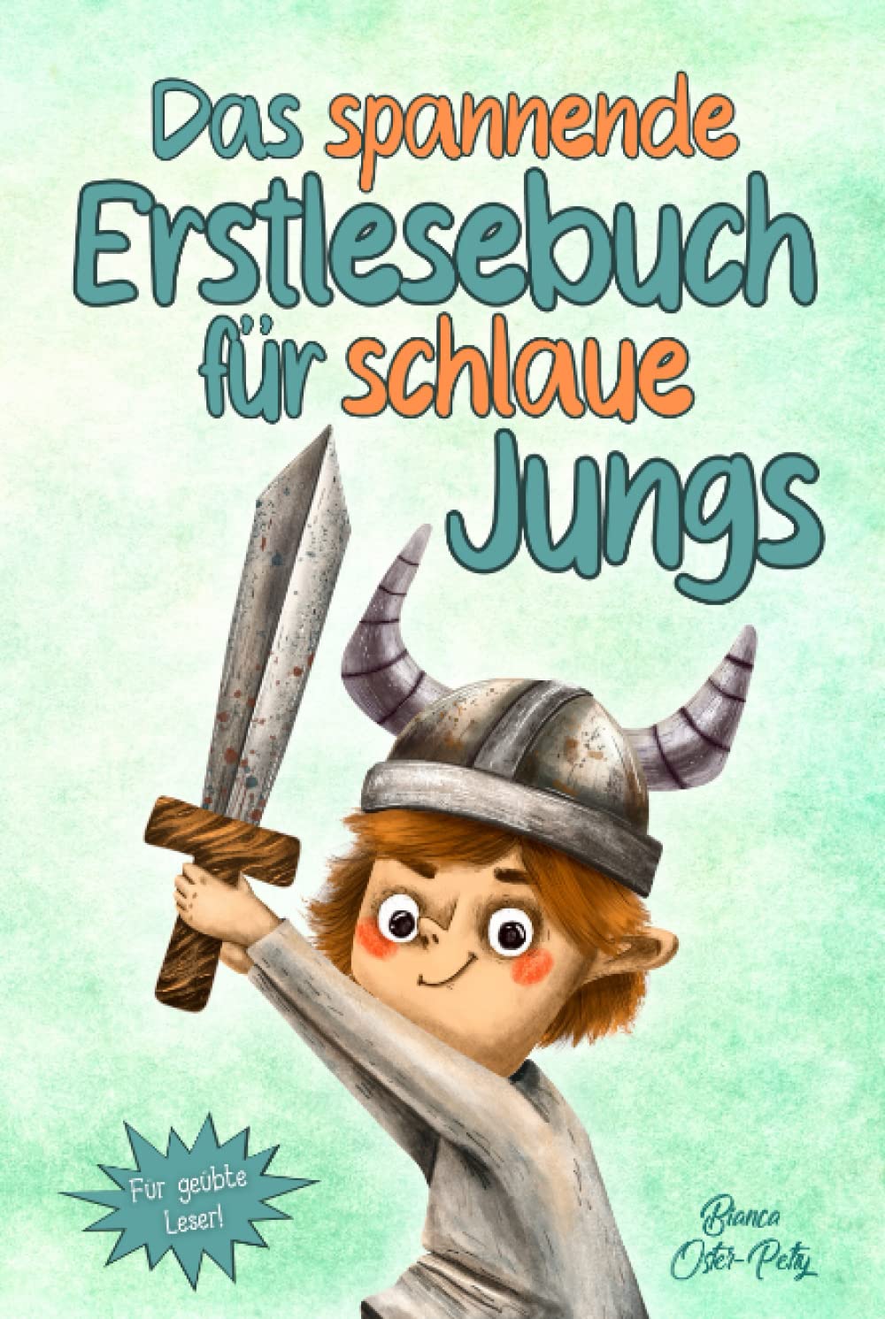 Das spannende Erstlesebuch für schlaue Jungs: Erstlesebuch für Kinder ab 6 Jahren - 10 inspirierende und aufregende Abenteuer - Kurzgeschichten über ... Selbstvertrauen - Erstleser Jungen 1. Klasse Essays & Short Stories