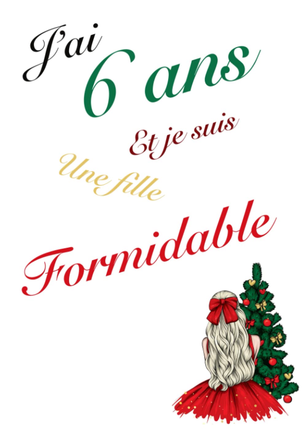 J'ai 6 ans et je suis une fille Formidable: Carnet de notes et dessin, journal intime, beau cadeau pour une fille de 6 ans, pages de mandalas animaux, ... pages blanches pour dessiner, Version Noël book