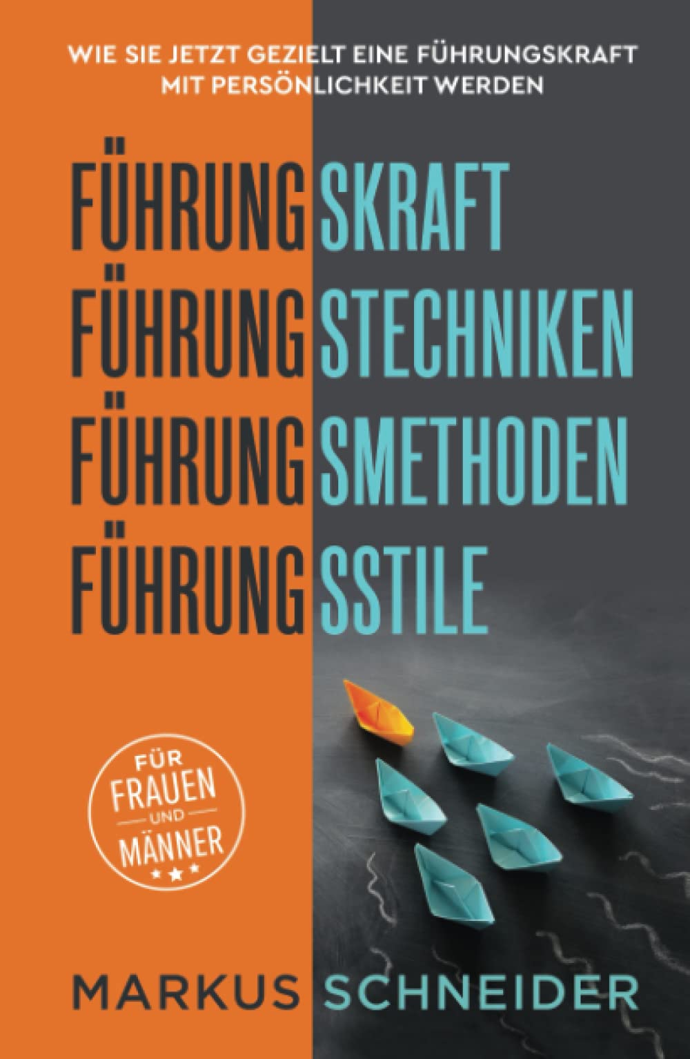 Führungskraft,Führungstechniken,Führungsmethoden,Führungsstile: Wie Sie jetzt gezielt eine Führungskraft mit Persönlichkeit werden.Für Frauen und Männer Books
