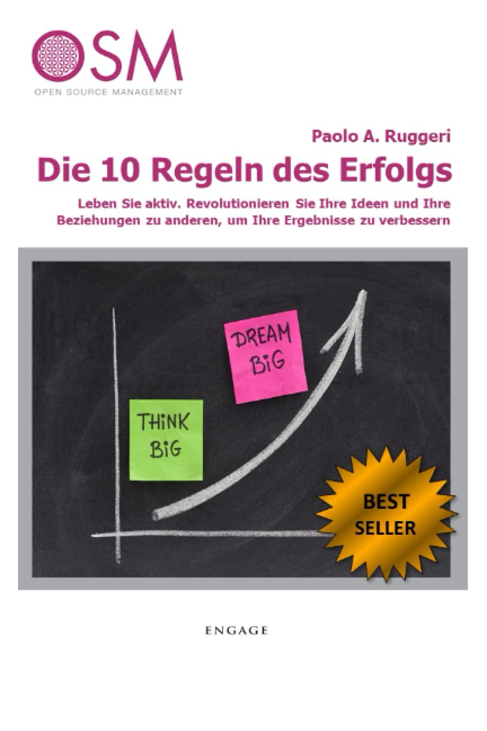 Die 10 Regeln des Erfolgs: Leben Sie aktiv. Revolutionieren Sie Ihre Ideen und Ihre Beziehungen zu anderen, um Ihre Ergebnisse zu verbessern. Business, Finance & Career