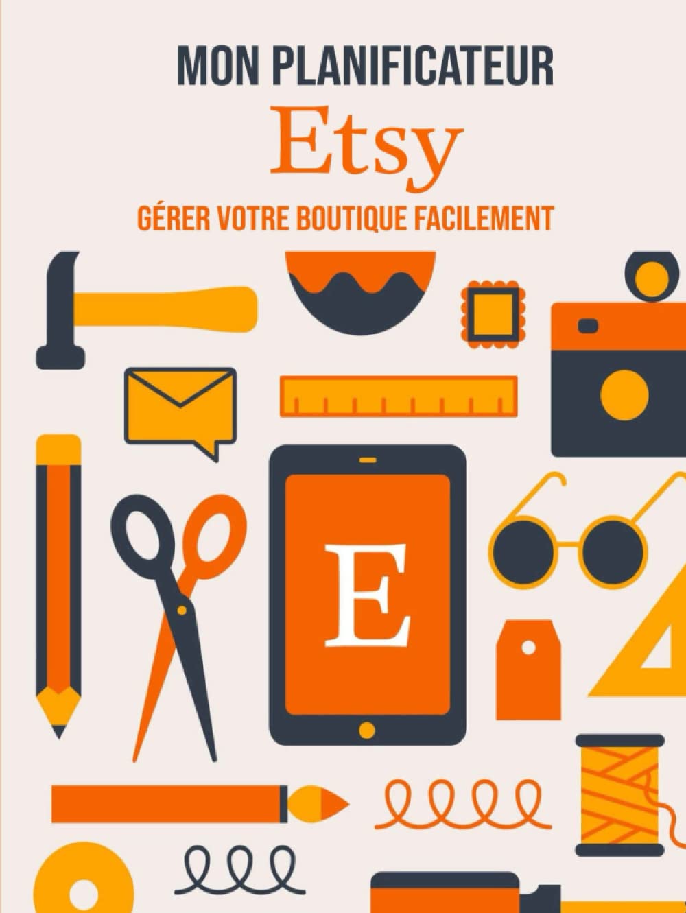 Mon Planificateur Etsy: 80 pages pour gérer votre boutique en ligne Business, Finance & Career