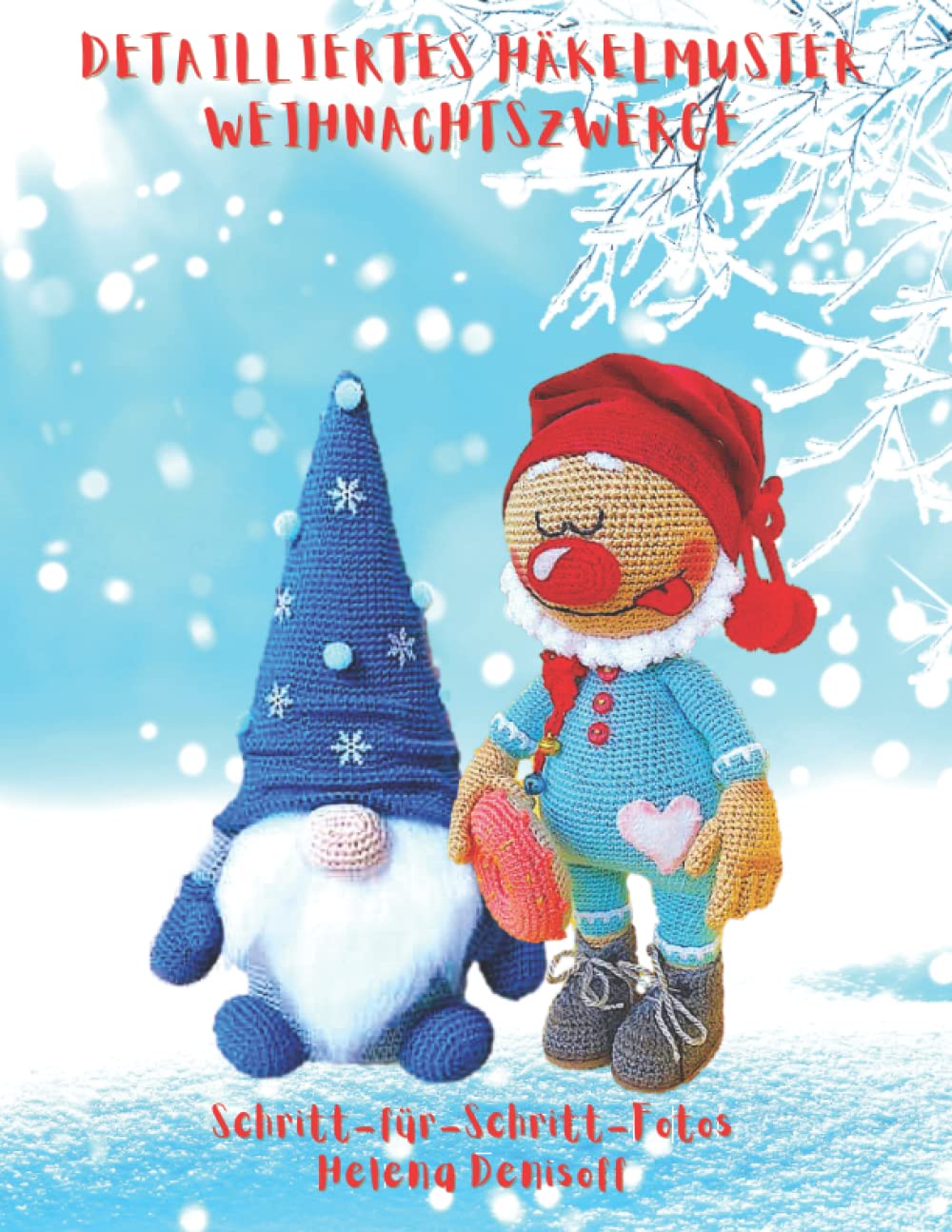 Detailliertes Häkelmuster Weihnachtszwerge: Schritt-für-Schritt-Farbfotos (Anleitungen zum Häkeln von Puppen, Band 4) Hobbies & Crafts