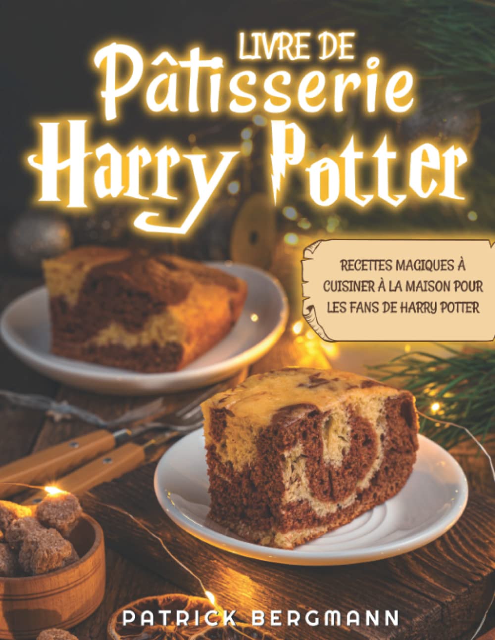 Livre de Pâtisserie Harry Potter: Une Collection Magique de Recettes Simples et Envoûtantes | Cadeau Harry Potter | Non Officiel Books