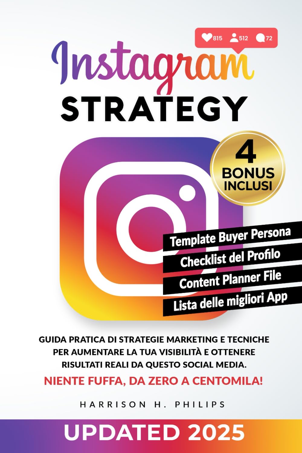 Instagram Strategy: Guida pratica di strategie marketing e tecniche per aumentare la tua visibilità e ottenere risultati reali da questo social media. Niente fuffa, da zero a centomila! book